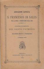 Associazione cattolica di S. Francesco di Sales per la difesa e conservazione della fede. Festeggiamento del Santo Patrono relazione morale e finanziaria 2 febbraio 1913