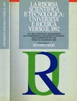 La risorsa scientifica e tecnologica: università e ricerca verso il 1992. Atti del convegno organizzato dal dipartimento università e ricerca della direzione del PSI Roma 18-19 gennaio 1989