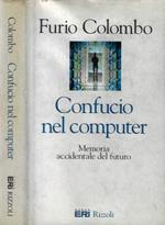 Confucio nel computer. Memoria accidentale del futuro