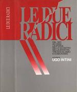 Le due radici. Dal 1921 ad oggi la storia dello scontro nella sinistra tra socialismo e comunismo