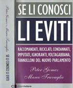 Si li conosci li eviti. Raccomandati, riciclati, condannati, imputati, ignoranti, voltagabbana, fannulloni del nuovo Parlamento