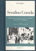 Serafino Corada. Patriottismo, impegno civico e culturale, amore per Castelleone