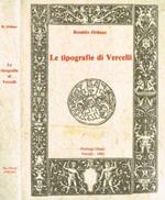 Le tipografie di Vercelli. Ambiente culturale e attività tipografica dal secolo XV al secolo XIX