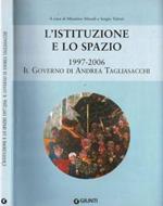 L' Istituzione e lo spazio. 1997 - 2006. Il Governo di Andrea Tagliasacchi