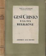 Gesù Cristo e la sua religione. Ragioni cristiane e impugnazioni d'avversari