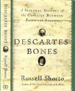 Descartes' Bones: A Skeletal History of the Conflict Between Faith and Reason