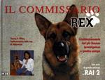 Il Commissario Rex. L'addestramento del più famoso investigatore a quattro zampe