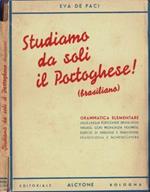 Studiamo da soli il portoghese! ( Brasiliano ). Grammatica elementare della lingua portoghese ( brasiliana ) parlata, con pronunzia figurata. Esercizi di versione e traduzione. Fraseologia e nomenclatura