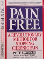 Pain Free. a revolutionary method fori stopping chronic pain