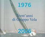 1976 - 2006. Trent'anni di Gruppo Vela