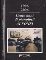1906 - 2006. Cento anni di pianoforti Alfonsi