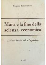 Marx e la fine della scienza economica L'altra faccia del Capitale