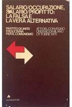 Salario/occupazione, salario/profitto: la falsa e la vera alternativa