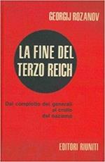 La fine del Terzo Reich. Dal complotto dei generali al crollo del nazismo