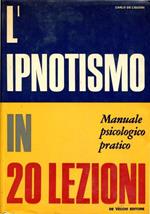 L' ipnotismo in 20 lezioni. Manuale psicologico pratico