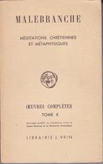 Malebranche. Oeuvres complètes. X. Méditations chrétiennes et métaphysique