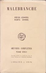 Malebranche. Oeuvres complètes. XVII-1. Pièces jointes. Ecrits divers