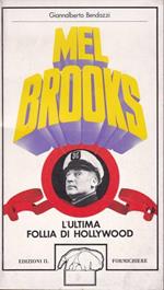 Mel Brooks. L'ultima follia di Hollywood