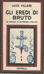 Gli Eredi Di Bruto. Un Secolo Di Attentati Politici