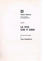 La Vita Che Ti Diedi. Tre Atti (In Due Tempi)