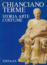 Chianciano Terme. Storia arte costume