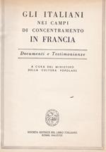 Gli italiani nei campi di concentramento in Francia. Documenti e testimonianze