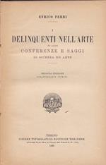 I delinquenti nell'arte ed altre conferenze e saggi di scienza ed arte