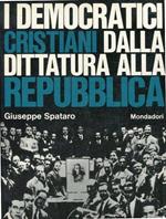 I democratici cristiani dalla dittatura alla repubblica