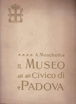 Il Museo Civico di Padova. Cenni storici e illustrativi