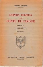 L' opera politica del Conte di Cavour. Parte I. (1848-1857). Volume II