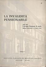 La invalidità pensionabile 1. Atti del Convegno Nazionale di Studio, Milano 1963