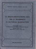 La regolamentazione IAEA per il trasporto di materiali radioattivi