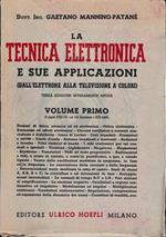 La tecnica elettronica e sue applicazioni. Volume primo