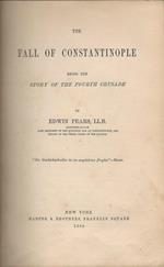 The Fall Of Constantinople Being The Story Of The Fourth Crusade