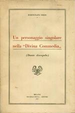 Un personaggio singolare nella `Divina Commedia`. (Dante discepolo)