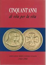 Cinquant'Anni Di Vita Per La Vita. A.M.C.I. 1944/199