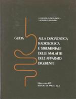 Guida alla diagnostica radiol. e strument. delle malattie dell'appar. digerente