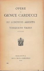 Opere di Giosue Carducci. Su Ludovico Ariosto e Torquato Tasso. Studi
