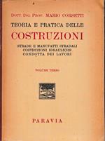 Teoria e pratica delle costruzioni vol.IV Strade e manufatti stradali- costruzioni idrauliche- condotta dei lavori