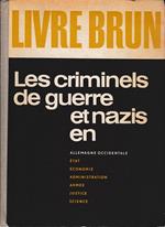 Livre Brun. Les criminels de guerre et nazis en allemagne occidentale. Etat économie administration armée justice scence