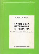 Patologia metabolica in pediatria. Aspetti fisio-patologici, clinici e terapeutici