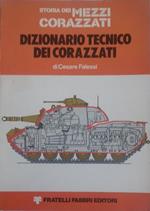 Storia dei mezzi corazzati. Dizionario tecnico dei corazzati