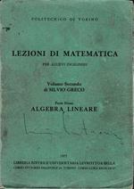 Lezioni di Matematica per allievi ingegneri. Volume Secondo di Silvio Greco. Parte Prima: Algebra lineare