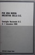 Per una nuova iniziativa della D.C. Consiglio Nazionale D.C. 6-7 dicembre 1980