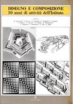 Disegno e composizione. 10 anni di attività dell'Istituto