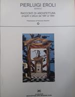 Pierluigi Eroli (G.R.A.U.). Racconti di Architettura. Progetti e pitture dal 1981 al 1984