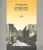 centro storico e i parcheggi pubblici. Studi e progetti per Caltagirone