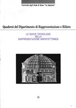 Quaderni del Dipartimento di Rappresentazione e Rilievo. Le nuove tecnologie nella rappresentazione architettonica