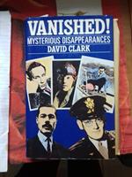 Vanished! Mysterious disappearances