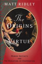 Origins of Virtue: Human Instincts and the Evolution of Cooperation
